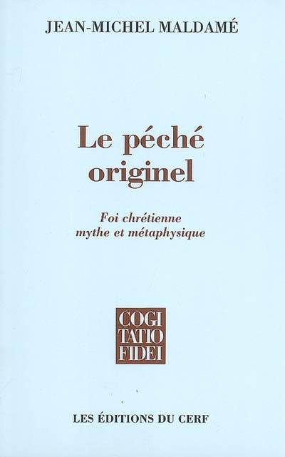 Le péché originel : foi chrétienne, mythe et métaphysique