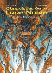 Chroniques de la Lune noire. Vol. 18. Le trône d'Opale