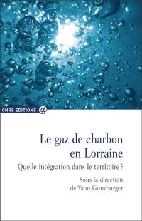 Le gaz de charbon en Lorraine : quelle intégration dans le territoire ?