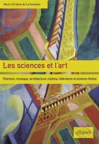 Les sciences et l'art : peinture, musique, architecture, cinéma, littérature et science-fiction