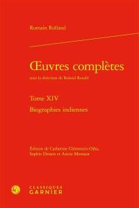 Oeuvres complètes. Vol. 14. Biographies indiennes