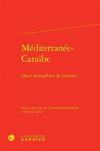 Méditerranée-Caraïbe : deux archipélités de pensées ?