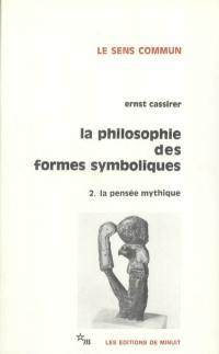 La Philosophie des formes symboliques. Vol. 2. La pensée mythique