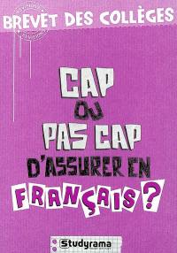 Cap ou pas cap d'assurer en français ? : brevet des collèges