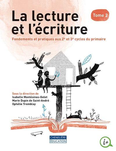 La lecture et l'écriture : Fondements et pratiques aux 2e et 3e cycles du primaire