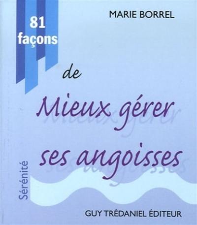 81 façons de mieux gérer ses angoisses