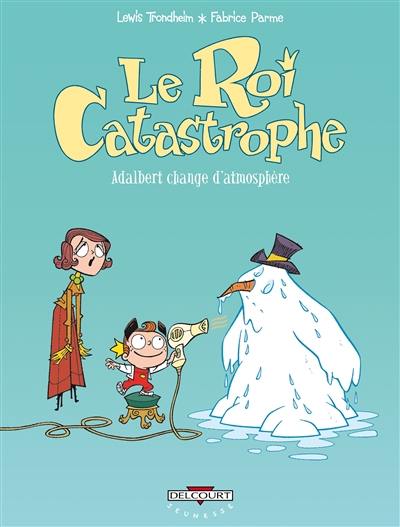 Le roi catastrophe. Vol. 7. Adalbert change d'atmosphère