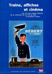 Trains, affiches et cinéma : les 200 plus belles affiches de la collection de La vie du rail... et quelques autres