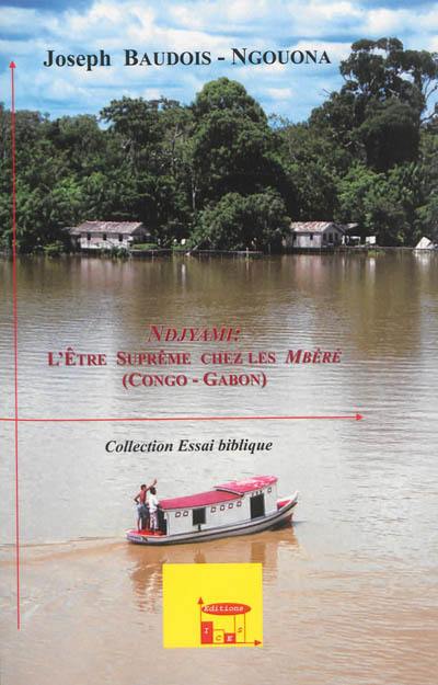 Ndjyami : l'être suprême chez les Mbéré (Congo, Gabon)