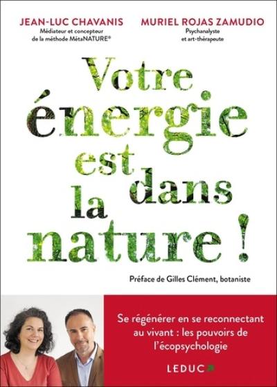 Votre énergie est dans la nature ! : se régénérer en se reconnectant au vivant : les pouvoirs de l'écopsychologie