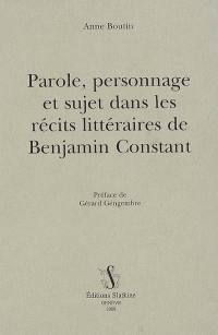 Parole, personnage et sujet dans les récits littéraires de Benjamin Constant