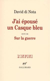 J'ai épousé un casque bleu. Sur la guerre