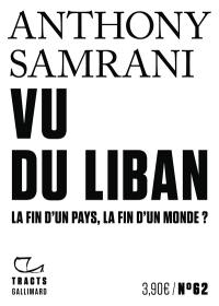 Vu du Liban : la fin d'un pays, la fin d'un monde ?