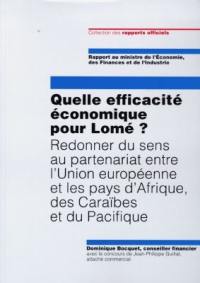 Quelle efficacité économique pour Lomé ? : redonner du sens au partenariat entre l'Union européenne et les pays d'Afrique, des Caraïbes et du Pacifique : rapport au ministre de l'Economie, des Finances et de l'Industrie