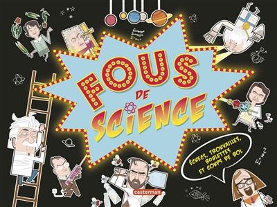 Fous de science : échecs, trouvailles, boulettes et coups de bol