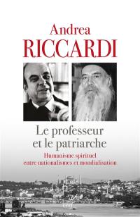 Le professeur et le patriarche : humanisme spirituel entre nationalismes et mondialisation