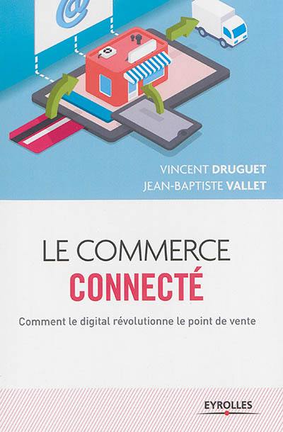 Le commerce connecté : comment le digital révolutionne le point de vente