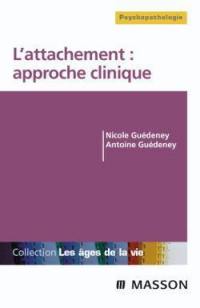 L'attachement : approche clinique : du bébé à la personne âgée