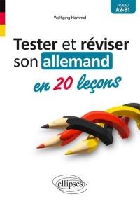 Tester et réviser son allemand en 20 leçons : niveau A2-B1