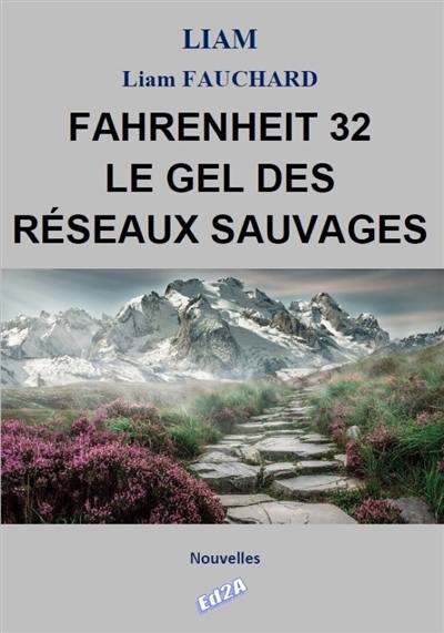 Fahrenheit 32 : le gel des réseaux sauvages