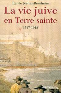 La vie juive en Terre sainte sous les Turcs ottomans : 1517-1918