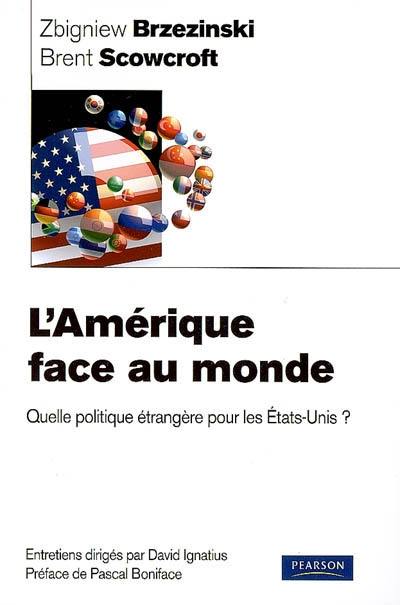 L'Amérique face au monde : quelle politique étrangère pour les Etats-Unis ?