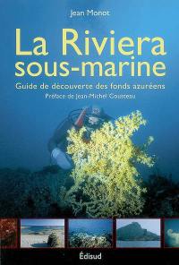 La Riviera sous-marine : guide de découverte des fonds azuréens