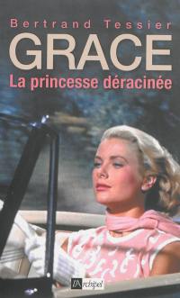 Grace : la princesse déracinée