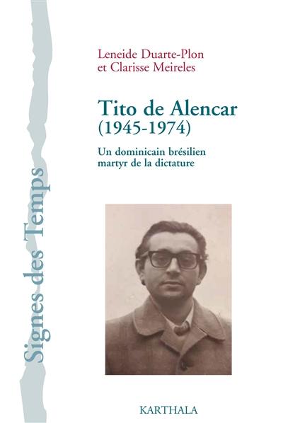 Tito de Alencar (1945-1974) : un dominicain brésilien martyr de la dictature