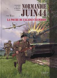 Normandie, juin 44. Vol. 6. La poche de Falaise-Chambois