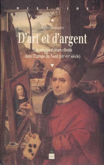 D'art et d'argent : les artistes et leurs clients dans l'Europe du Nord, XIIIe-XVe siècle