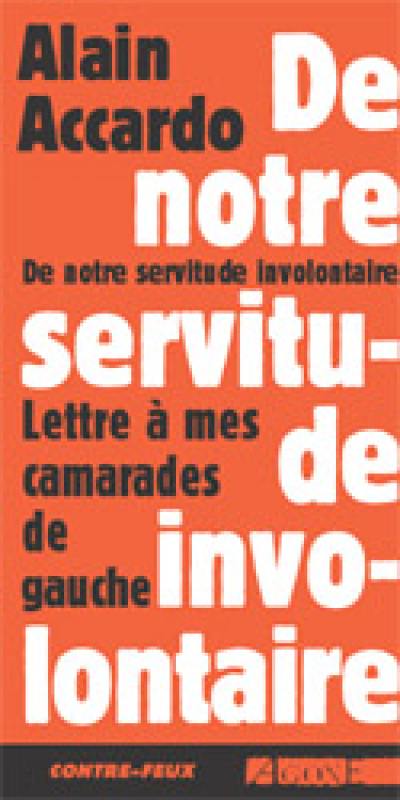 De notre servitude involontaire : lettre à mes camarades de gauche