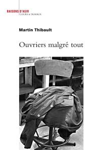 Ouvriers malgré tout : enquête sur les ateliers de maintenance des trains de la Régie autonome des transports parisiens