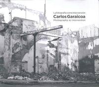 Carlos Garaicoa : Photography as Intervention