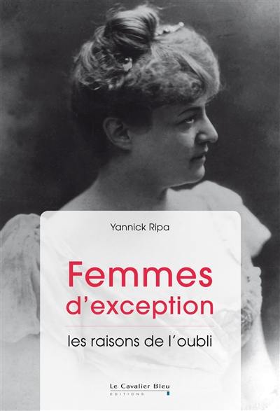 Femmes d'exception : les raisons de l'oubli