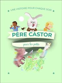 Père Castor pour les petits : une histoire pour chaque soir