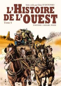 L'histoire de l'Ouest. Vol. 5