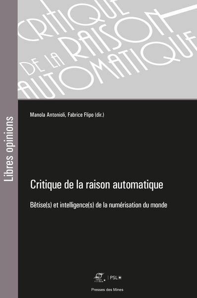 Critique de la raison automatique : bêtise(s) et intelligence(s) de la numérisation du monde