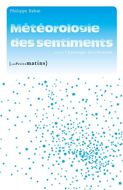 Météorologie des sentiments. Climatique des émotions