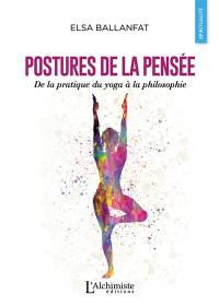 Postures de la pensée : de la pratique du yoga à la philosophie