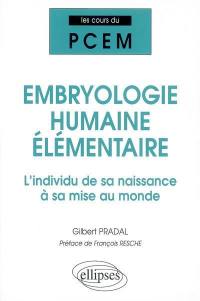 Embryologie humaine élémentaire : l'individu de sa naissance à sa mise au monde