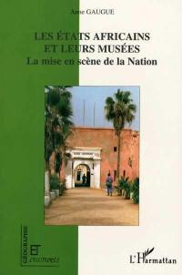 Les Etats africains et leurs musées : la mise en scène de la nation