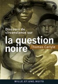 Discours de circonstance sur la question noire