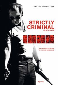 Strictly criminal : Black Mass : Whitey Bulger et le FBI, un pacte avec le diable