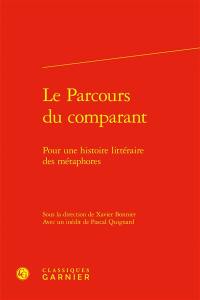 Le parcours du comparant : pour une histoire littéraire des métaphores