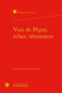 Voix de Péguy, échos, résonances : actes du colloque, Cerisy-la-Salle, 30 juin-7 juillet 2014