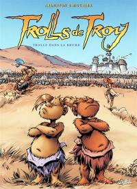 Trolls de Troy. Vol. 6. Trolls dans la brume