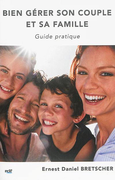 Bien gérer son couple et sa famille : guide pratique