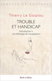 Trouble et handicap : introduction à une théologie de l'acceptation