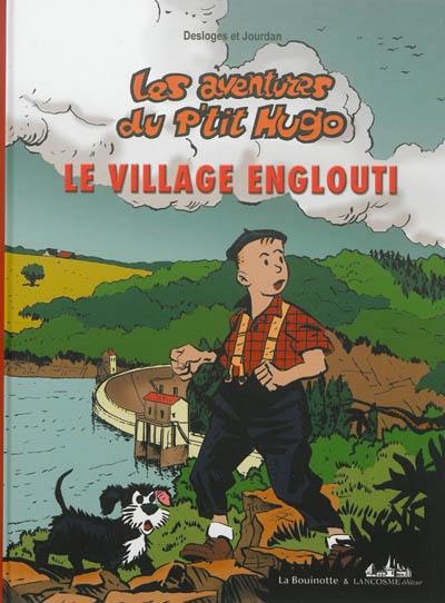 Les aventures du p'tit Hugo. Vol. 3. Le village englouti